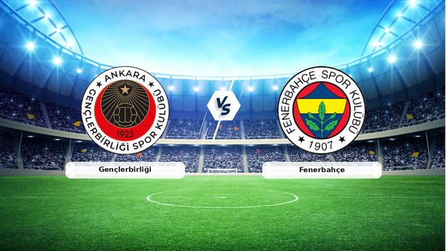 Gençlerbirliği-Fenerbahçe maç